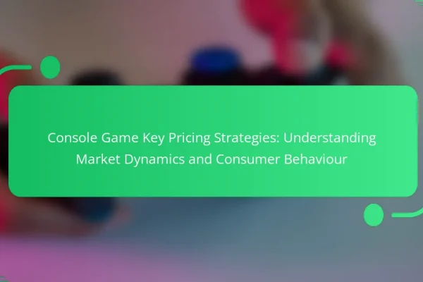 Console Game Key Pricing Strategies: Understanding Market Dynamics and Consumer Behaviour