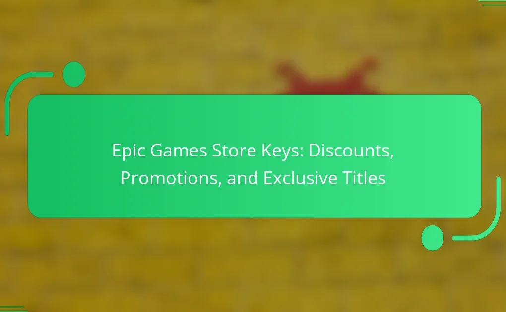Epic Games Store Keys: Discounts, Promotions, and Exclusive Titles